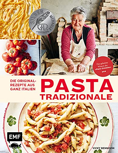 Pasta Tradizionale – Die Originalrezepte aus ganz Italien: Das geheime Wissen der Pasta Grannies