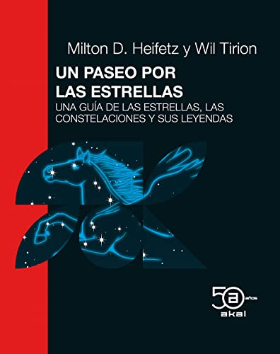 Un paseo por las estrellas. Edición 50 Aniversario: Una guía de las estrellas, las constelaciones y sus leyendas. Sexta Edición ampliada: 1 (50 Aniversario Akal)