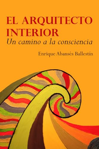El Arquitecto Interior: Un camino a la consciencia
