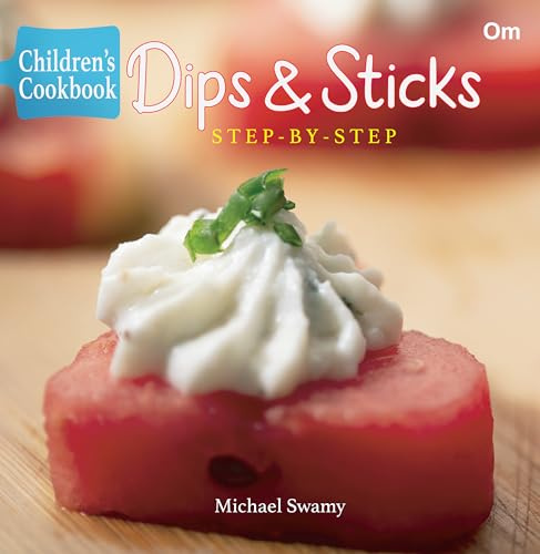 Children's cookbook: dips and sticks