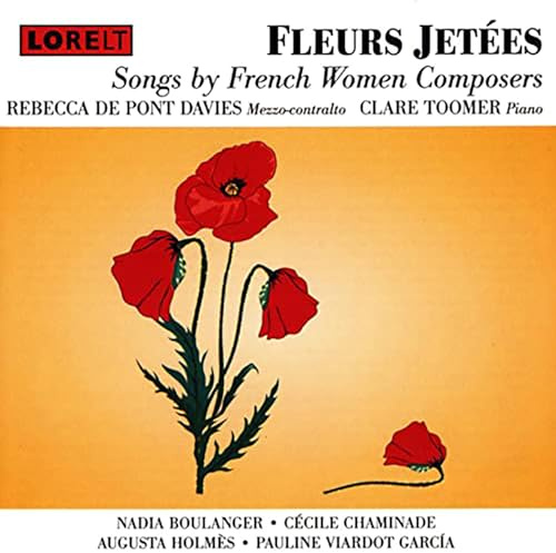 Fleurs Jetees Songs By French Women Composers