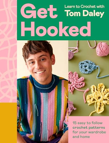 Get Hooked: Beloved Olympian and expert crafter Tom Daley is back with stylish new crochet patterns to make, gift and love!