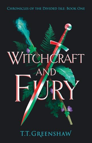 Witchcraft and Fury: A coming-of-age fantasy steeped in magic, political intrigue and romance (Chronicles of the Divided Isle, Book One)