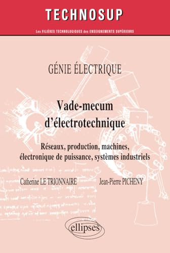 Vade-mecum d’électrotechnique. Réseaux, production, machines, systèmes industriels. GÉNIE ÉLECTRIQUE (niveau A)