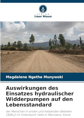 Auswirkungen des Einsatzes hydraulischer Widderpumpen auf den Lebensstandard: der Menschen in ariden und halbariden Gebieten (ASALs) im Unterbezirk Yatta in Machakos, Kenia