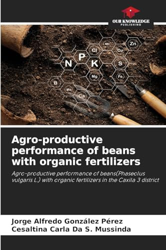 Agro-productive performance of beans with organic fertilizers: Agro-productive performance of beans(Phaseolus vulgaris L.) with organic fertilizers in the Caxila 3 district
