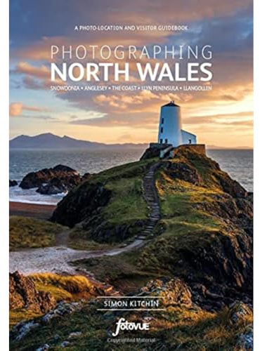 Photographing North Wales: The Most Beautiful Places to Visit (Fotovue Photographing Guide)