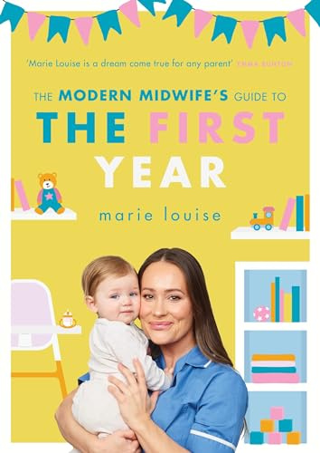 The Modern Midwife's Guide to the First Year: The Empowering Book for New Parents from the Bestselling Author