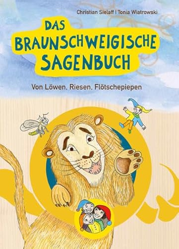 Das Braunschweigische Sagenbuch: Von Löwen, Riesen, Flötschepiepen