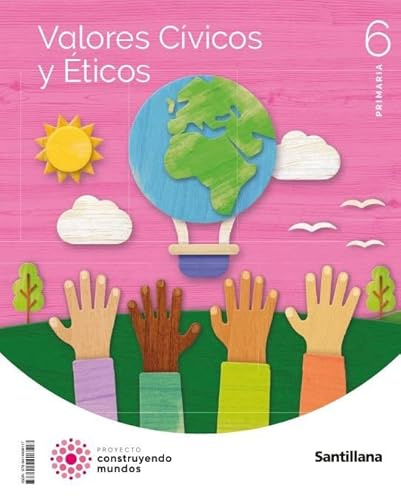 VALORES CIVICOS Y ETICOS 6 PRIMARIA CONSTRUYENDO MUNDOS
