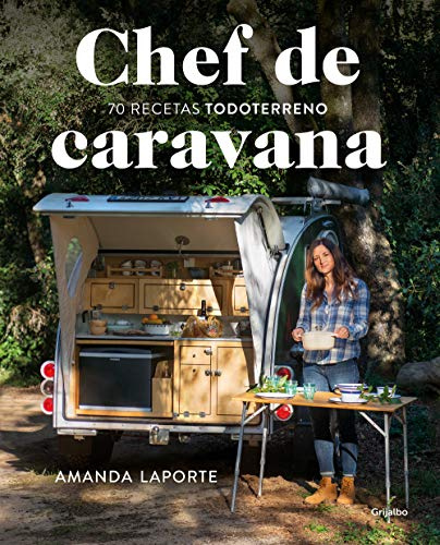 Chef de caravana: 70 recetas todoterreno (Cocina de autor)