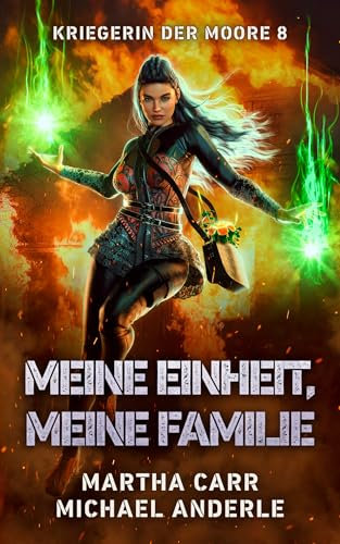 Meine Einheit, meine Familie: Ein actionreiches Urban-Fantasy-Abenteuer (Kriegerin der Moore 8)