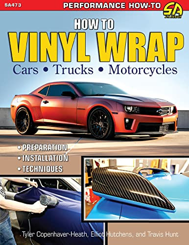 How to Vinyl Wrap Cars, Trucks, & Motorcycles: Installation, Preparation, & Techniques