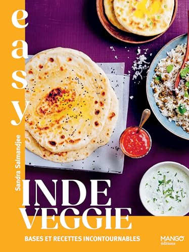 Easy Inde veggie: Les meilleures recettes de mon pays tout en images