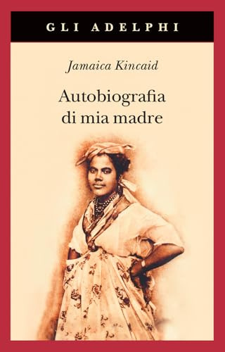 Autobiografia di mia madre. Nuova ediz.