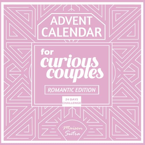 Advent Calendar for Couples: 24 Days of Spicy & Erotic Challenges – Romantic Edition