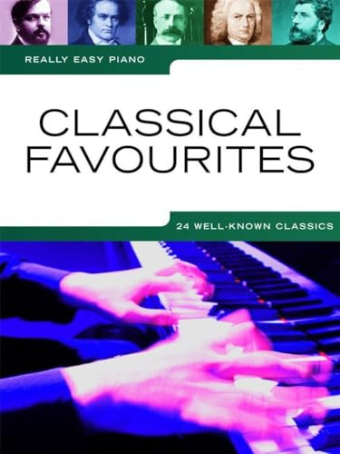Really Easy Piano: Classical Favourites | Easy Piano Sheet Music Book with 24 Classical Pieces for Beginners and Students | Simplified Arrangements with Background Notes and Playing Tips