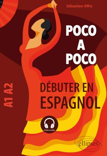 Poco a poco - Débuter en espagnol - A1-A2: Débuter en espagnol. A1-A2