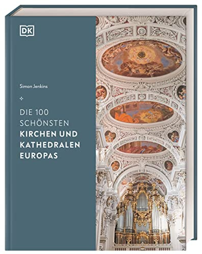 Die 100 schönsten Kirchen und Kathedralen Europas