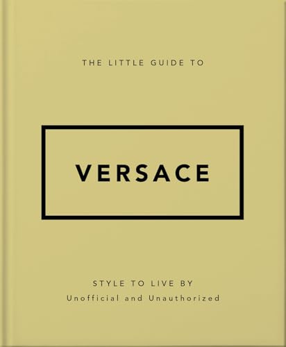 The Little Guide to Versace: Style to Live By