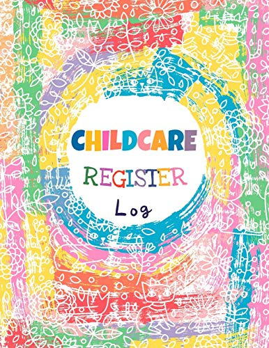 Childcare Register Log: Large Sign In and Out Register Log Book and Tracker with Name, Phone Number, Time and Parent Signature Space for Daycare, Preschool, Nursery and Childminder
