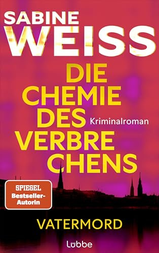 Die Chemie des Verbrechens - Vatermord: Kriminalroman. DNA-Forensikerin und Strafverteidigerin May Barven ermittelt in einem neuen Fall in Hamburg (DNA-Forensikerin May Barven ermittelt, Band 2)