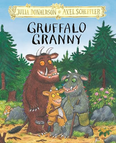 Gruffalo Granny: The brand new Gruffalo picture book adventure: 3 (The Gruffalo, 3)