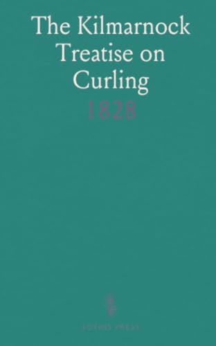 The Kilmarnock Treatise on Curling: 1828