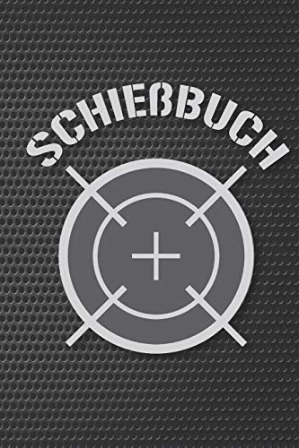 Schießbuch: Schießtagebuch für Sportschützen und Behörden | Übersichtliche Tabelle