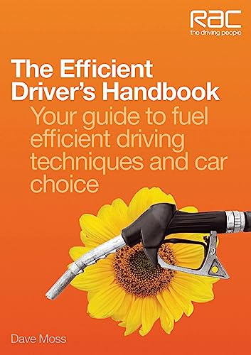 The Efficient Driver’s Handbook: Your guide to fuel efficient driving techniques and car choice (RAC Handbook)