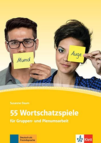 55 Wortschatzspiele: für Gruppen- und Plenumsarbeit. Deutsch als Fremdsprache. Kopiervorlagen