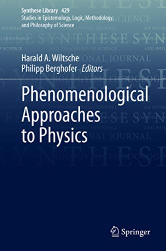 Phenomenological Approaches to Physics (Synthese Library Book 429) (English Edition)