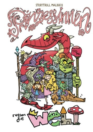 Prinzessinnen retten die Welt: Ein Malbuch für starke Mädchen und Erwachsene: Rebel Girls Power! Nichts kann sie aufhalten