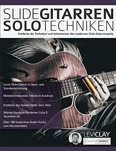 Slide-Gitarren-Solo-Techniken: Entdecke die Techniken und Geheimnisse des modernen Slide-Gitarrenspiels: Lerne Hot Country Hybridpicking, Banjo Rolls, Licks & Techniken