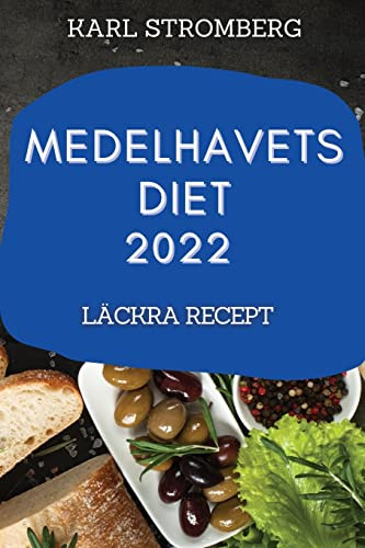 MEDELHAVETS DIET 2022: LÄCKRA RECEPT