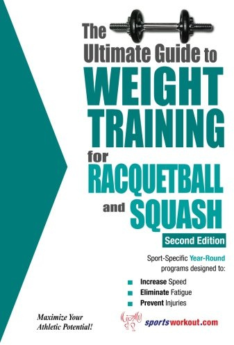 The Ultimate Guide to Weight Training for Racquetball & Squash: 2nd Edition