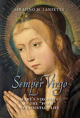 Semper Virgo (English edition): Mary's Virginity as the Form of Christian Life