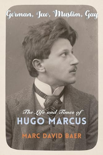 German, Jew, Muslim, Gay – The Life and Times of Hugo Marcus: 42 (Religion, Culture, and Public Life)