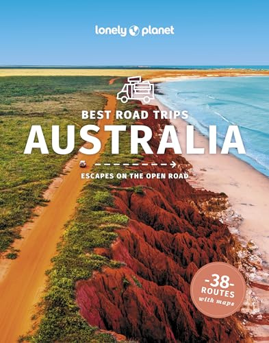 Lonely Planet Best Road Trips Australia: best road trips : escapes on the road (Road Trips Guide)