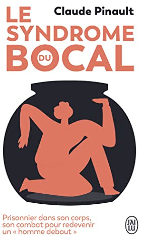 Le syndrome du bocal: Prisonnier dans son corps, son combat pour redevenir un homme debout
