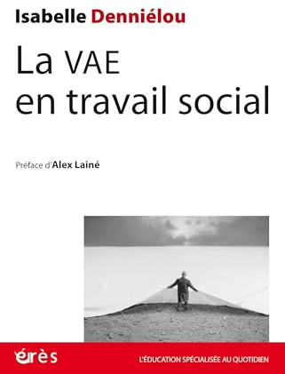 La VAE en travail social: Pistes et ressources pour une expérience et un parcours inédits