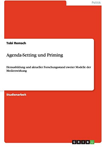 Agenda-Setting und Priming: Herausbildung und aktueller Forschungsstand zweier Modelle der Medienwirkung