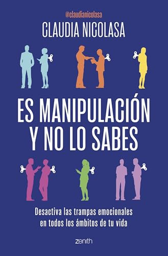 Es manipulación y no lo sabes: Desactiva las trampas emocionales en todos los ámbitos de tu vida (Autoayuda y superación)