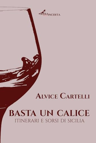 Basta un calice. Itinerari e sorsi di Sicilia
