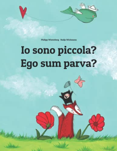 Io sono piccola? Ego sum parva?: Libro illustrato per bambini: italiano-latino (Edizione bilingue) (Libri Bilingue (Italiano-Latino) Di Philipp Winterberg)
