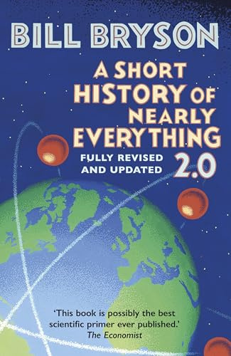 A Short History of Nearly Everything 2.0: The bestselling popular science book of the 21st Century, now fully updated