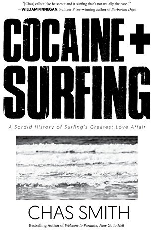 Cocaine ] Surfing: A Sordid History of Surfing's Greatest Love Affair