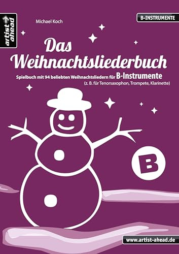 Das Weihnachtsliederbuch (B-Instrumente): Spielbuch mit 94 beliebten Weihnachtsliedern für B-Instrumente (z. B. Tenorsaxophon, Trompete, Klarinette). Songbook. Musiknoten.