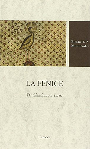 La Fenice. Da Claudiano a Tasso