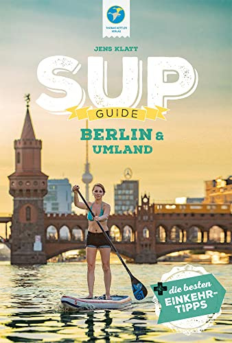 SUP-Guide Berlin & Umland: 15 SUP-Spots + die schönsten Einkehrtipps